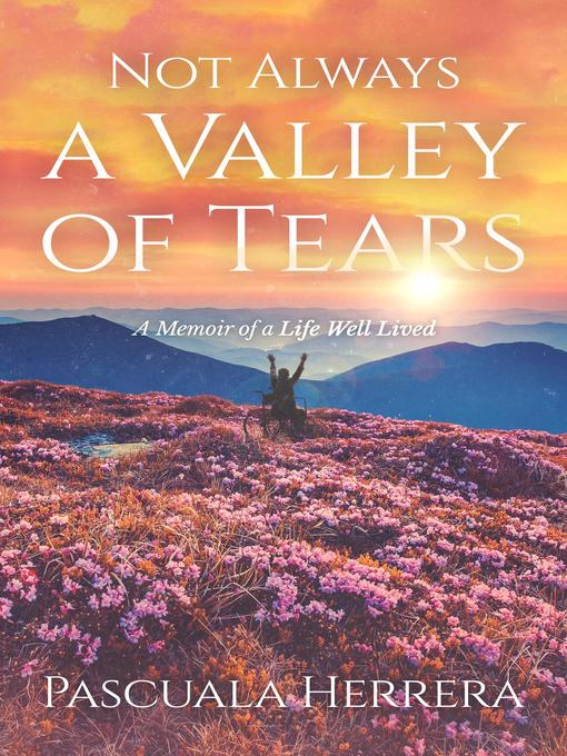 Title details for Not Always a Valley of Tears by Pascuala Herrera - Available